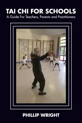 Tai Chi für Schulen: Ein Leitfaden für Lehrer, Eltern und Praktizierende - Tai Chi for Schools: A Guide for Teachers, Parents and Practitoners