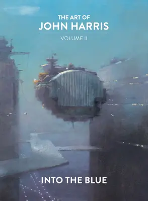 Die Kunst von John Harris: Band II - Ins Blaue hinein - The Art of John Harris: Volume II - Into the Blue