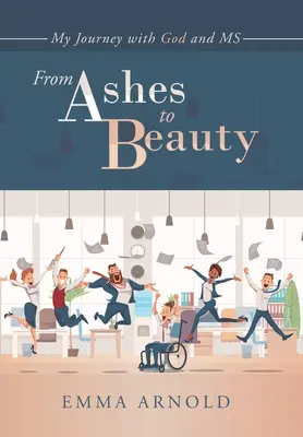 Aus Asche wird Schönheit: Meine Reise mit Gott und Frau - From Ashes to Beauty: My Journey with God and Ms