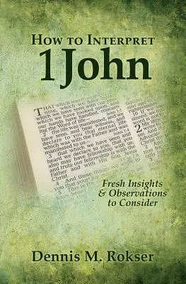 Wie man 1 Johannes auslegt: Frische Einsichten und Beobachtungen zum Nachdenken - How to Interpret 1 John: Fresh Insights & Observations to Consider