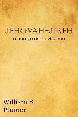 Jehovah-Jireh eine Abhandlung über die Vorsehung - Jehovah-Jireh a Treatise on Providence