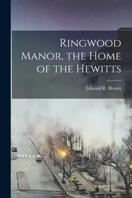 Ringwood Manor, das Haus der Hewitts - Ringwood Manor, the Home of the Hewitts