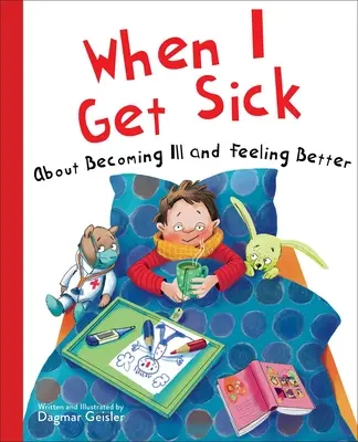Wenn ich krank werde: Über das Kranksein und sich besser fühlen - When I Get Sick: About Becoming Ill and Feeling Better