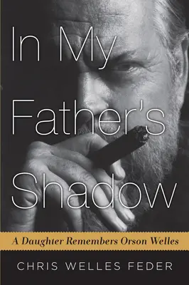Im Schatten meines Vaters: Eine Tochter erinnert sich an Orson Welles - In My Father's Shadow: A Daughter Remembers Orson Welles