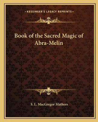 Buch der heiligen Magie von Abra-Melin - Book of the Sacred Magic of Abra-Melin