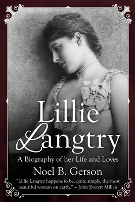 Lillie Langtry: Eine Biographie über ihr Leben und ihre Liebe - Lillie Langtry: A Biography of her Life and Loves