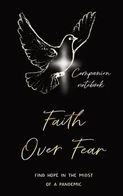 Faith Over Fear: Hoffnung finden inmitten einer Pandemie: Begleitheft-Ausgabe - Faith Over Fear: Find Hope in the Midst of a Pandemic: Companion notebook edition