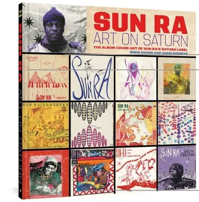 Sun Ra: Kunst auf Saturn: Die Albumcover von Sun Ra's Saturn Label - Sun Ra: Art on Saturn: The Album Cover Art of Sun Ra's Saturn Label