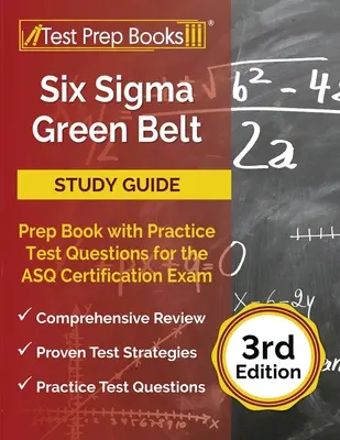 Six Sigma Green Belt Studienführer: Vorbereitungsbuch mit Übungstestfragen für die ASQ-Zertifizierungsprüfung [3. Auflage] - Six Sigma Green Belt Study Guide: Prep Book with Practice Test Questions for the ASQ Certification Exam [3rd Edition]