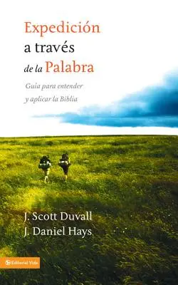 Expedicin a travs de la palabra: Gua para entender y aplicar la Biblia = Reise in Gottes Wort - Expedicin a travs de la palabra: Gua para entender y aplicar la Biblia = Journey Into God's Word