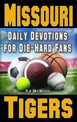 Tägliche Andachten für eingefleischte Fans Missouri Tigers - Daily Devotions for Die-Hard Fans Missouri Tigers