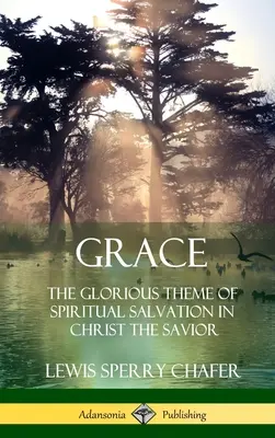 Gnade: Das herrliche Thema der geistlichen Erlösung in Christus, dem Erlöser (Hardcover) - Grace: The Glorious Theme of Spiritual Salvation in Christ the Savior (Hardcover)