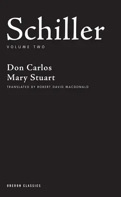 Schiller: Band Zwei: Don Carlos; Maria Stuart - Schiller: Volume Two: Don Carlos; Mary Stuart