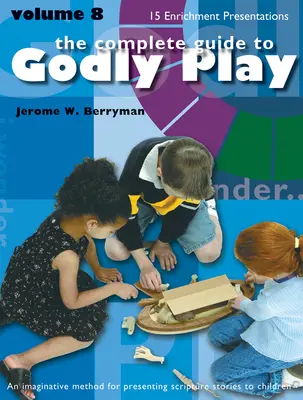 Godly Play Band 8: Anreicherungspräsentationen - Godly Play Volume 8: Enrichment Presentations