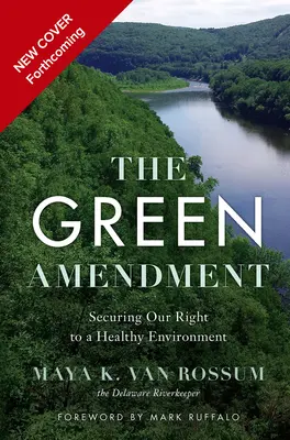 Das grüne Amendment: Der Kampf der Menschen für eine saubere, sichere und gesunde Umwelt - The Green Amendment: The People's Fight for a Clean, Safe, and Healthy Environment