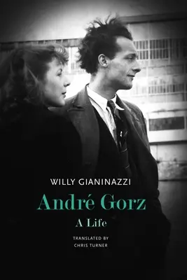 Andr Gorz: Ein Leben - Andr Gorz: A Life