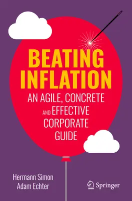 Die Inflation besiegen: Ein agiler, konkreter und effektiver Leitfaden für Unternehmen - Beating Inflation: An Agile, Concrete and Effective Corporate Guide