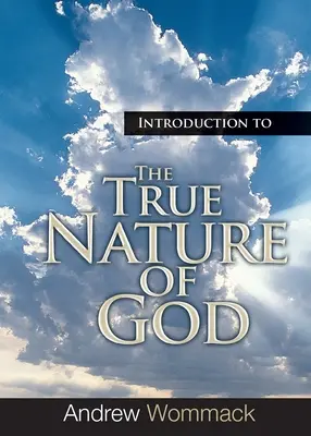 Einführung in die wahre Natur Gottes - Introduction to the True Nature of God