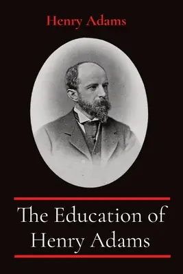 Die Erziehung von Henry Adams - The Education of Henry Adams