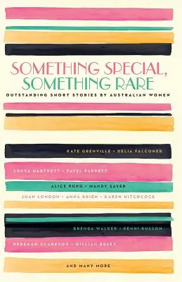 Etwas Besonderes, etwas Seltenes: Herausragende Kurzgeschichten von australischen Frauen - Something Special, Something Rare: Outstanding Short Stories by Australian Women