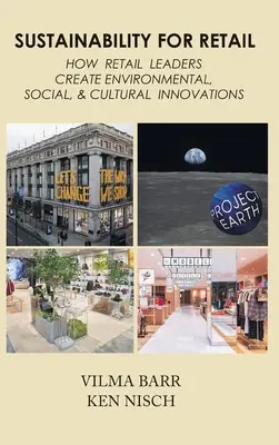 Nachhaltigkeit für den Einzelhandel: Wie Führungskräfte im Einzelhandel ökologische, soziale und kulturelle Innovationen schaffen - Sustainability for Retail: How Retail Leaders Create Environmental, Social, & Cultural Innovations