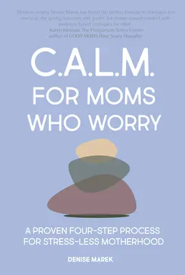 Gelassenheit für Mütter: Weniger Sorgen in vier einfachen Schritten - Calm for Moms: Worry Less in Four Simple Steps