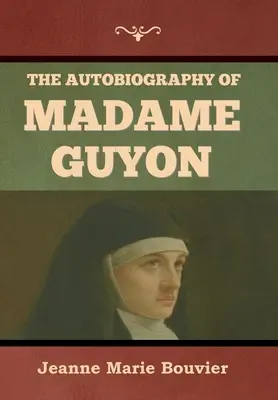 Die Autobiographie der Madame Guyon - The Autobiography of Madame Guyon