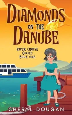 Diamanten auf der Donau: Ein heimliches Flusskreuzfahrt-Geheimnis - Diamonds on the Danube: A River Cruising Cozy Mystery