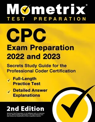 CPC Exam Preparation 2022 and 2023 - Secrets Study Guide for the Professional Coder Certification, Full-Length Practice Test, Detailed Answer Explanat