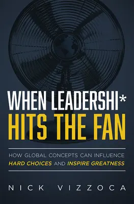 Wenn Führung* auf dem Spiel steht: Wie globale Konzepte schwierige Entscheidungen beeinflussen und Großartiges bewirken können - When Leadership* Hits the Fan: How Global Concepts Can Influence Hard Choices and Inspire Greatness