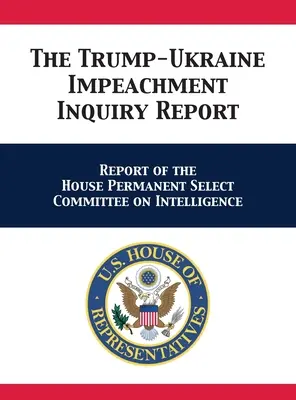 Bericht über die Untersuchung des Amtsenthebungsverfahrens Trump-Ukraine: Bericht des House Permanent Select Committee on Intelligence - The Trump-Ukraine Impeachment Inquiry Report: Report of the House Permanent Select Committee on Intelligence