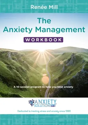 Das Arbeitsbuch zur Bewältigung von Ängsten: Ein 10-Sitzungs-Programm, das Ihnen hilft, Ängste zu besiegen - The Anxiety Management Workbook: A 10-Session Program to Help You Beat Anxiety