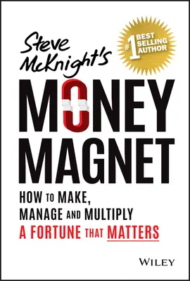 Geldmagnet: Wie man ein Vermögen, das zählt, anzieht und behält - Money Magnet: How to Attract and Keep a Fortune That Counts