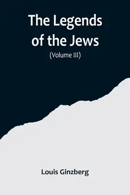 Die Legenden der Juden (Band III) - The Legends of the Jews( Volume III)