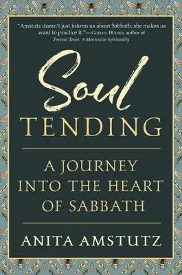 Seelenpflege: Eine Reise in das Herz des Sabbats - Soul Tending: Journey Into the Heart of Sabbath