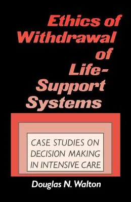 Ethik des Entzugs von lebenserhaltenden Systemen: Fallstudien zur Entscheidungsfindung in der Intensivpflege - Ethics of Withdrawal of Life-Support Systems: Case Studies in Decision Making in Intensive Care