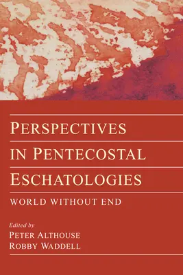 Perspektiven der pfingstlichen Eschatologien - Perspectives in Pentecostal Eschatologies