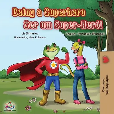 Ein Superheld sein: Englisch Portugiesisch - Portugal Zweisprachiges Buch - Being a Superhero: English Portuguese - Portugal Bilingual Book