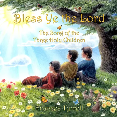 Gelobt sei der Herr: Das Loblied der drei heiligen Kinder - Bless Ye the Lord: Praise Song of the Three Holy Children