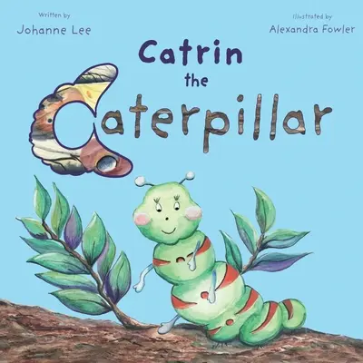 Catrin die Raupe - Catrin the Caterpillar