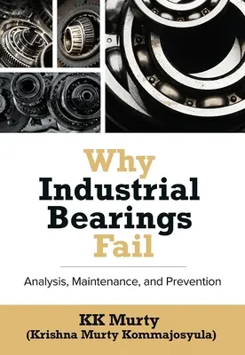 Warum Industrielager ausfallen: Analyse, Wartung und Prävention - Why Industrial Bearings Fail: Analysis, Maintenance, and Prevention
