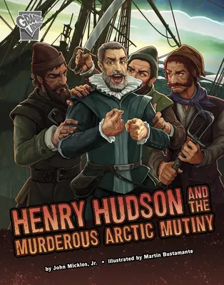 Henry Hudson und die mörderische Meuterei in der Arktis - Henry Hudson and the Murderous Arctic Mutiny