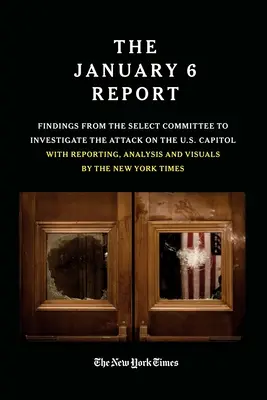 Der Bericht vom 6. Januar: Ergebnisse des Sonderausschusses zur Untersuchung des Anschlags auf das US-Kapitol mit Berichten, Analysen und Bildmaterial - The January 6 Report: Findings from the Select Committee to Investigate the Attack on the U.S. Capitol with Reporting, Analysis and Visuals