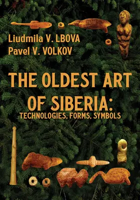Cea mai veche artă din Siberia: tehnologii, forme, simboluri - The Oldest Art of Siberia: Technologies, Forms, Symbols