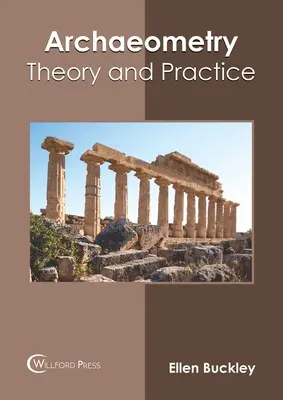 Archäometrie: Theorie und Praxis - Archaeometry: Theory and Practice