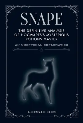 Snape: Die endgültige Analyse des geheimnisvollen Zaubertränkemeisters von Hogwarts - Snape: The Definitive Analysis of Hogwarts's Mysterious Potions Master