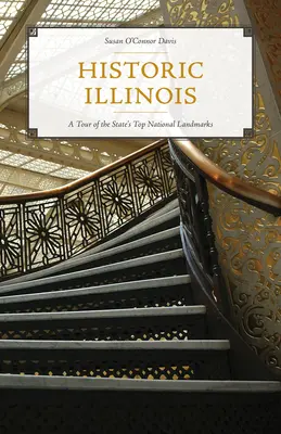 Historisches Illinois: Ein Rundgang durch die wichtigsten nationalen Sehenswürdigkeiten des Staates - Historic Illinois: A Tour of the State's Top National Landmarks