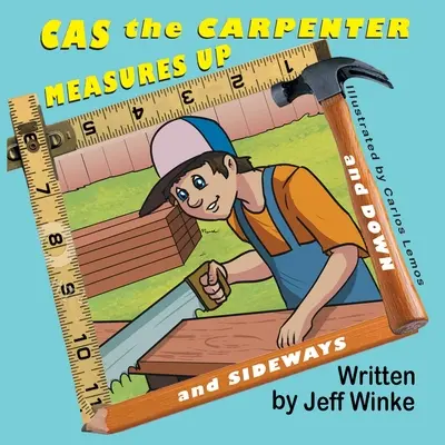 Cas, der Zimmermann, misst nach oben (und unten und seitwärts) - Cas the Carpenter Measures Up (and down and sideways)