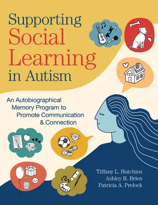 Unterstützung des sozialen Lernens bei Autismus: Ein Programm zum autobiografischen Gedächtnis zur Förderung von Kommunikation und Beziehungen - Supporting Social Learning in Autism: An Autobiographical Memory Program to Promote Communication & Connection