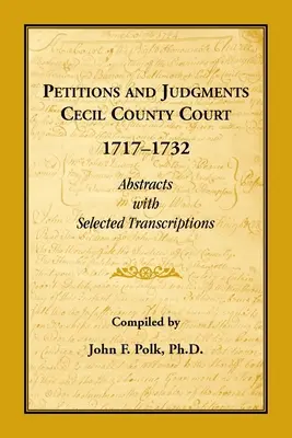 Petitionen und Urteile des Cecil County Court, 1717-1732. Abstracts mit ausgewählten Transkriptionen - Petitions and Judgments Cecil County Court, 1717-1732. Abstracts with Selected Transcriptions